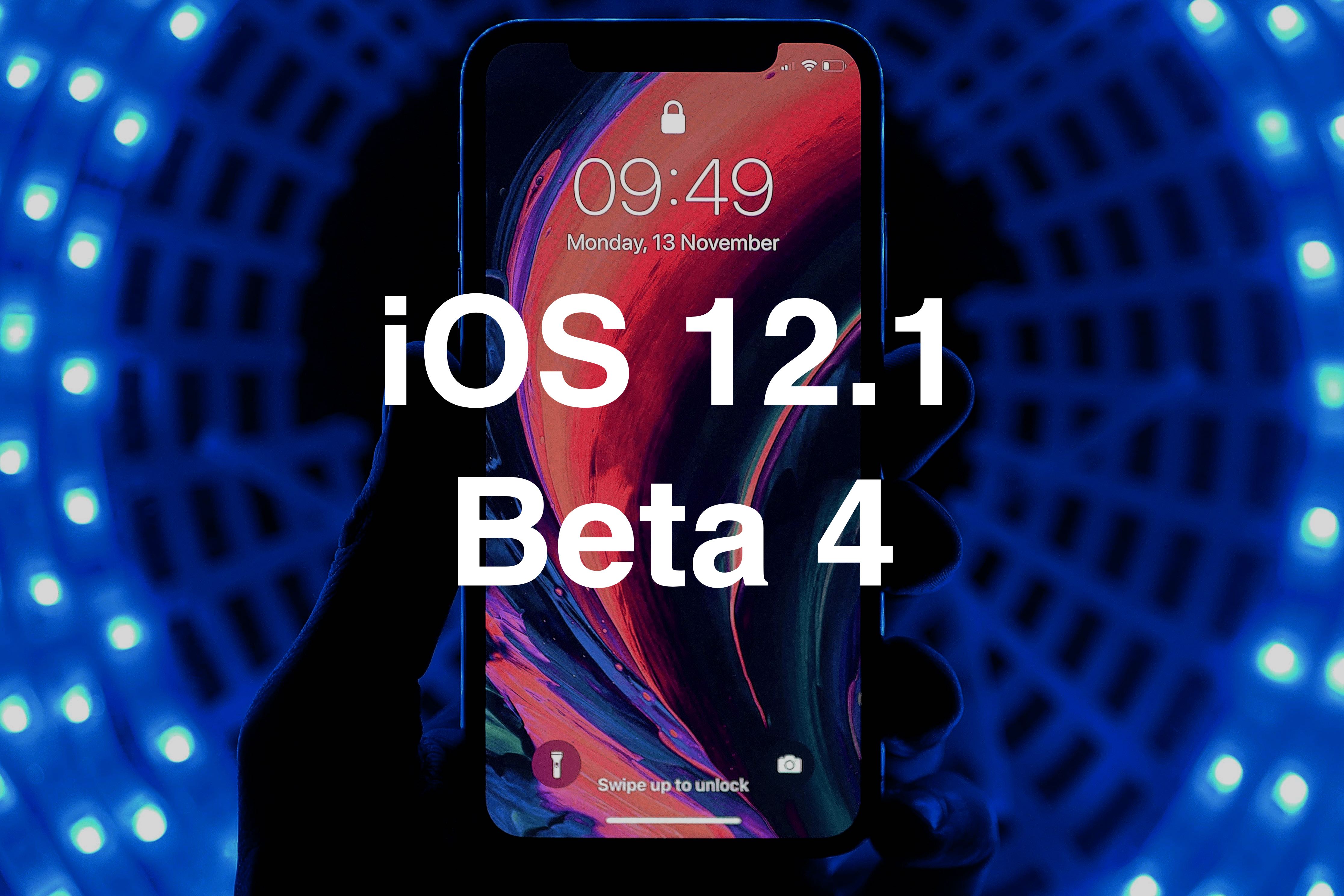 Apple released the fourth beta of iOS 12.1 Apple released the fourth beta of iOS 12.1