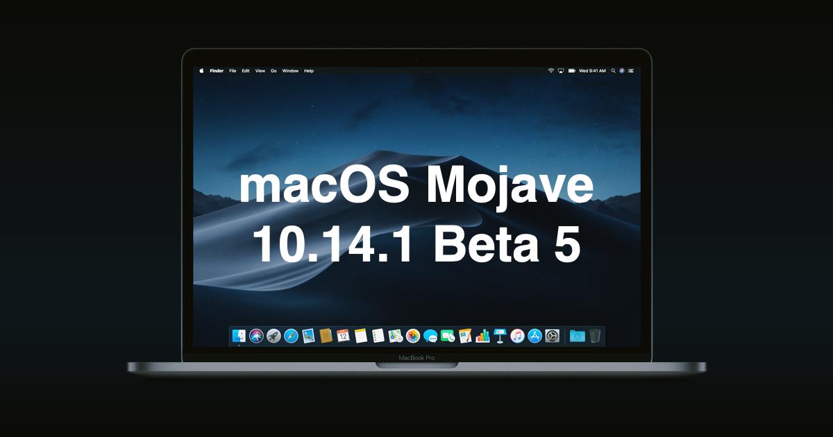 Apple released the fifth beta of macOS Mojave 10.14.1 for developers